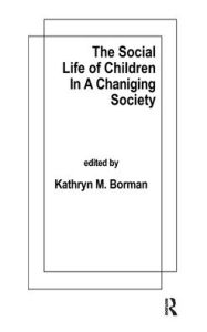 Title: The Social Life of Children in a Changing Society, Author: K. M. Borman