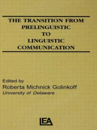 Title: The Transition From Prelinguistic To Linguistic Communication, Author: R. M. Golinkoff