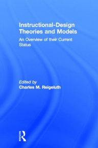 Title: Instructional Design Theories and Models: An Overview of Their Current Status / Edition 1, Author: Charles M. Reigeluth