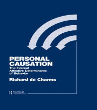 Title: Personal Causation: The Internal Affective Determinants of Behavior / Edition 1, Author: R. de Charms
