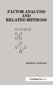 Title: Factor Analysis and Related Methods / Edition 1, Author: Roderick P. McDonald