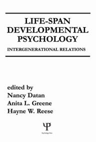 Title: Life-span Developmental Psychology: Intergenerational Relations / Edition 1, Author: N. Datan