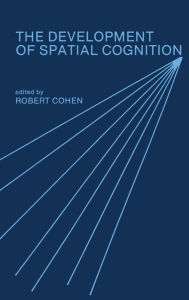 Title: The Development of Spatial Cognition / Edition 1, Author: Robert Cohen