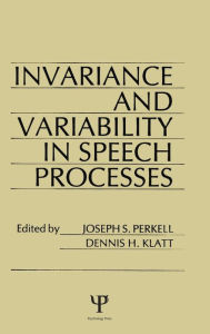 Title: invariance and Variability in Speech Processes, Author: J. S. Perkell