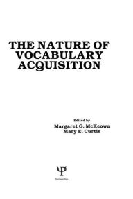 Title: The Nature of Vocabulary Acquisition / Edition 1, Author: M. G. McKeown