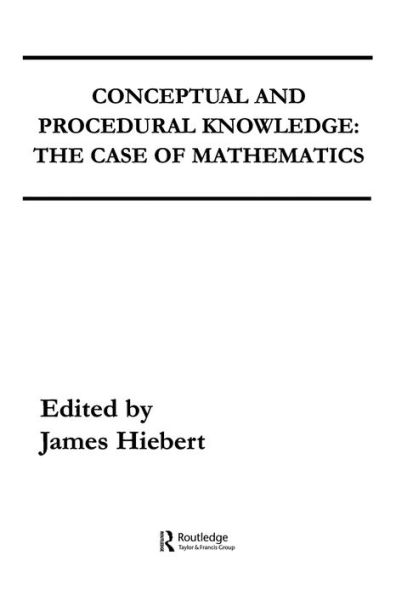 Conceptual and Procedural Knowledge: The Case of Mathematics / Edition 1