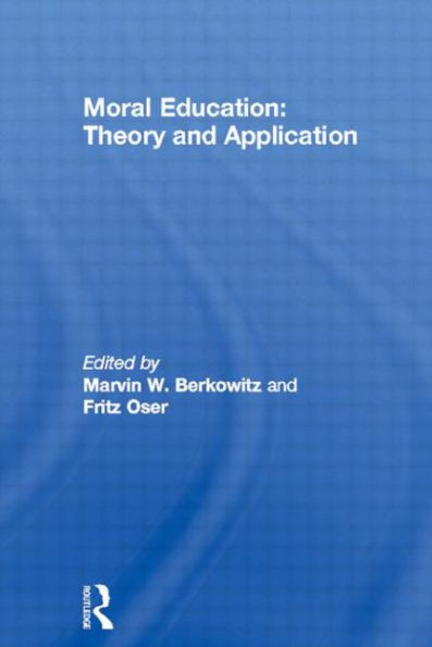 Moral Education: Theory and Application / Edition 1