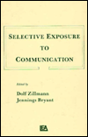 Title: Selective Exposure To Communication / Edition 1, Author: Dolf Zillmann