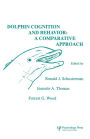 Dolphin Cognition and Behavior: A Comparative Approach / Edition 1