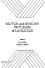 Motor and Sensory Processes of Language / Edition 1