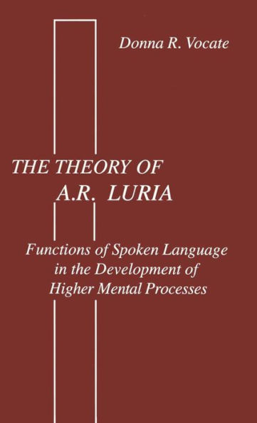 The theory of A.r. Luria: Functions of Spoken Language in the Development of Higher Mental Processes / Edition 1