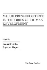 Title: Value Presuppositions in Theories of Human Development, Author: Leonard Cirillo