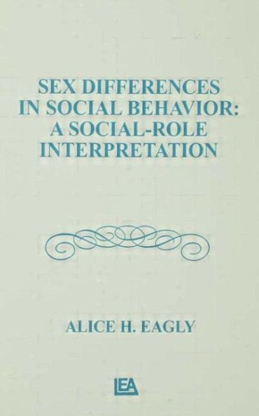 Sex Differences in Social Behavior: A Social-role interpretation