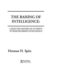 Title: The Raising of Intelligence: A Selected History of Attempts To Raise Retarded Intelligence / Edition 1, Author: H. H. Spitz