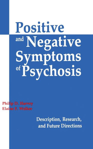 Positive and Negative Symptoms Psychosis: Description, Research, Future Directions