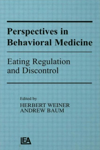 Perspectives in Behavioral Medicine: Eating Regulation and Discontrol / Edition 1