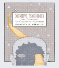Title: Cognitive Psychology: An Overview for Cognitive Scientists / Edition 1, Author: Lawrence W. Barsalou