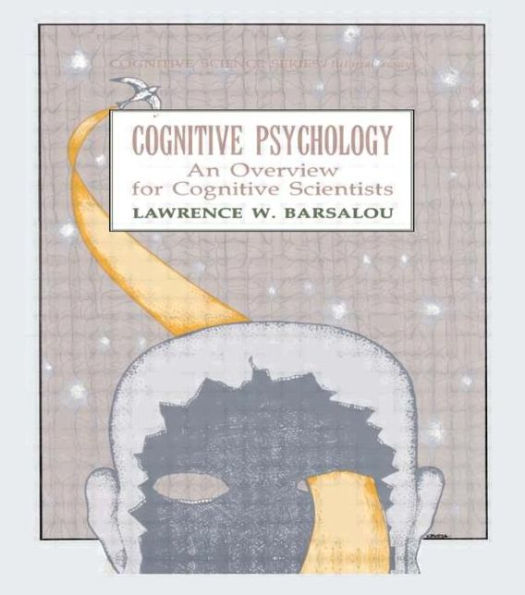 Cognitive Psychology: An Overview for Cognitive Scientists / Edition 1