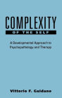 Complexity of the Self: A Developmental Approach to Psychopathology and Therapy