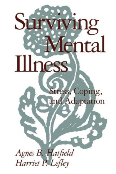 Surviving Mental Illness: Stress, Coping, and Adaptation