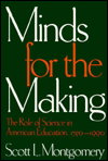 Title: Minds for the Making: The Role of Science in American Education, 1750-1990, Author: Scott L. Montgomery