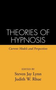 Title: Theories of Hypnosis: Current Models and Perspectives, Author: Steven Jay Lynn PhD