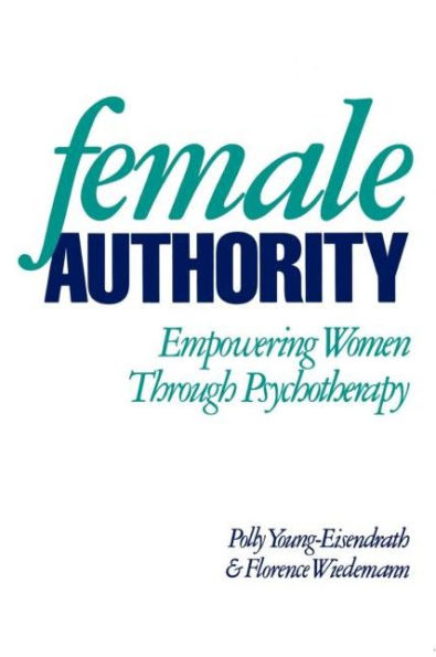 Female Authority: Empowering Women through Psychotherapy