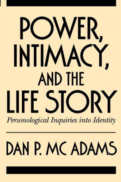 Power, Intimacy, and the Life Story: Personological Inquiries Into Identity