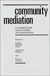 Title: Community Mediation: A Handbook for Practitioners and Researchers, Author: Karen Grover Duffy