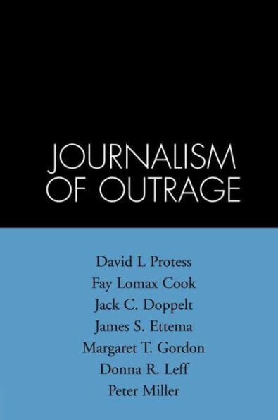 The Journalism of Outrage: Investigative Reporting and Agenda Building in America