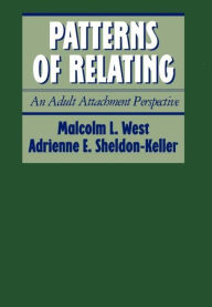 Title: Patterns of Relating: An Adult Attachment Perspective, Author: Malcolm L. West PhD