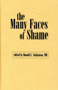 Title: The Many Faces of Shame / Edition 1, Author: Donald L. Nathanson