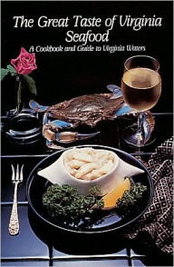 Title: The Great Taste of Virginia Seafood: A Cookbook and Guide to Virginia Waters, Author: Mary Reid Barrow