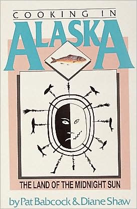 Cooking in Alaska, the Land of the Midnight Sun