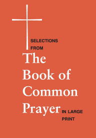 Title: Selections from the Book of Common Prayer in Large Print: Large Print Edition, Author: Church Publishing Incorporated