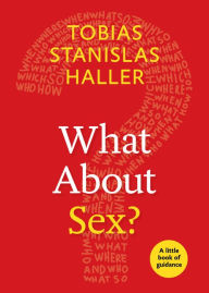 Title: What About Sex?, Author: Tobias Stanislas Haller