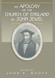 Title: An Apology of the Church of England by John Jewel, Author: John E. Booty