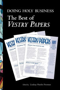 Title: Doing Holy Business: The Best of Vestry Papers, Author: Lindsay Hardin Freeman