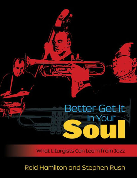 Better Get It Your Soul: What Liturgists Can Learn from Jazz