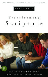 Title: Transforming Scripture: The Episcopal Church of the 21st Century, Author: Frank Wade