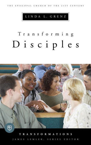 Transforming Disciples: The Episcopal Church of the 21st Century