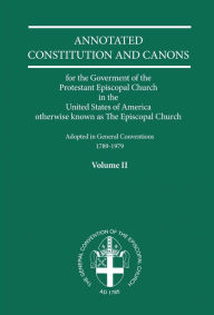 Title: Annotated Constitutions and Canons Volume 2, Author: Church Publishing Incorporated