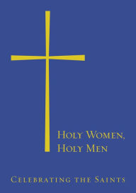 Title: Holy Women, Holy Men: Celebrating the Saints, Author: Church Publishing