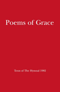 Title: Poems of Grace: Texts of the Hymnal 1982, Author: Church Publishing