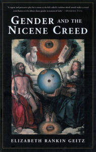 Title: Gender and the Nicene Creed, Author: Elizabeth Geitz