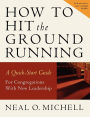 How to Hit the Ground Running: A Quick Start Guide for Congregations with New Leadership