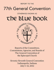 Title: Report to the 76th General Convention: Otherwise Known as the Blue Book, Author: Church Publishing Incorporated