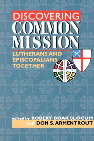 Title: Discovering Common Mission: Lutherans and Episcopalians Together, Author: Don S. Armentrout