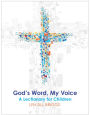 God's Word, My Voice: A Lectionary for Children