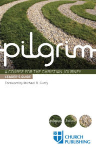 Title: Pilgrim - Leader's Guide: A Course for the Christian Journey, Author: Sharon Ely Pearson